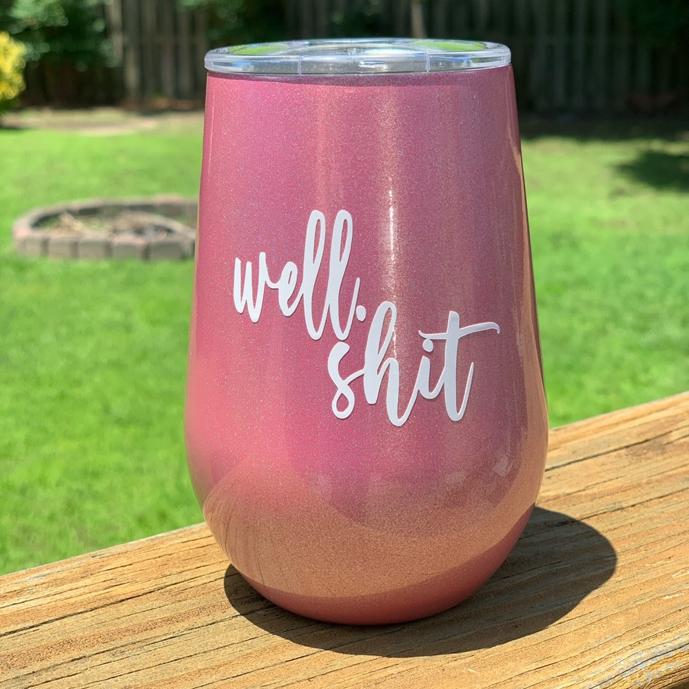 Well shit 12 oz wine tumbler